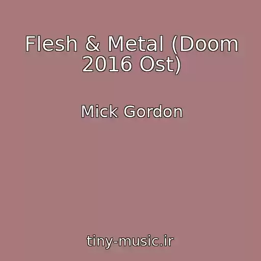 کاور آهنگ Flesh & Metal (Doom 2016 Ost) از Mick Gordon