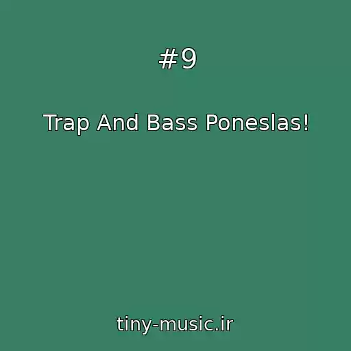 کاور آهنگ #9 از Trap And Bass Poneslas!