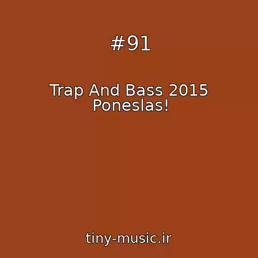 کاور آهنگ #91 از Trap And Bass 2015 Poneslas!