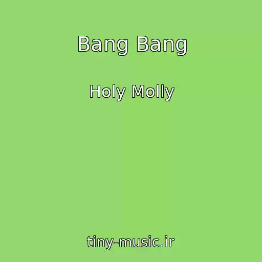 کاور آهنگ Bang Bang از Holy Molly
