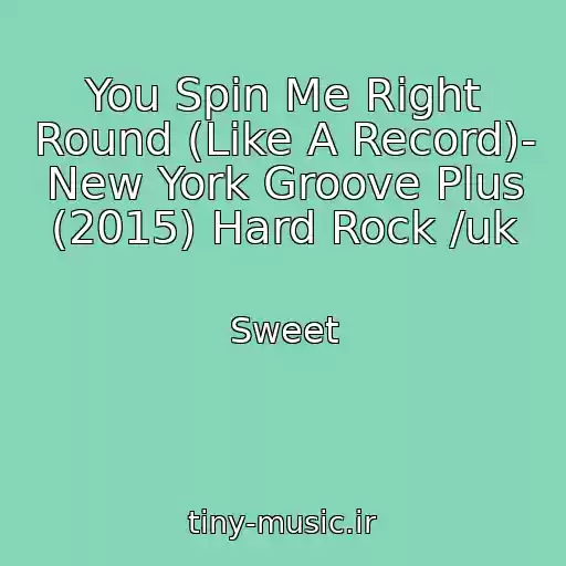کاور آهنگ You Spin Me Right Round (Like A Record)- New York Groove Plus (2015) Hard Rock /uk از Sweet
