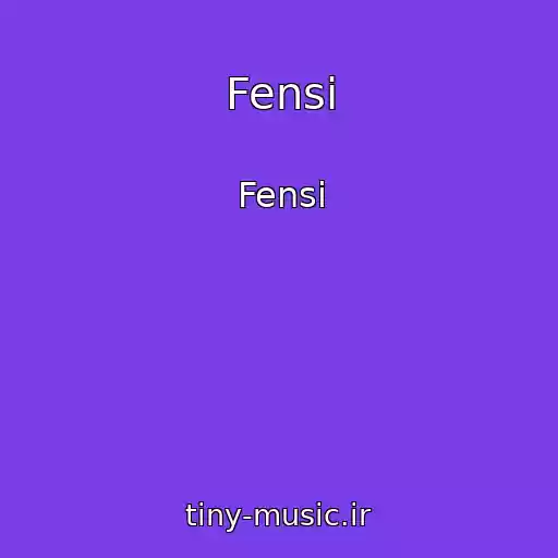 کاور آهنگ Fensi از Fensi