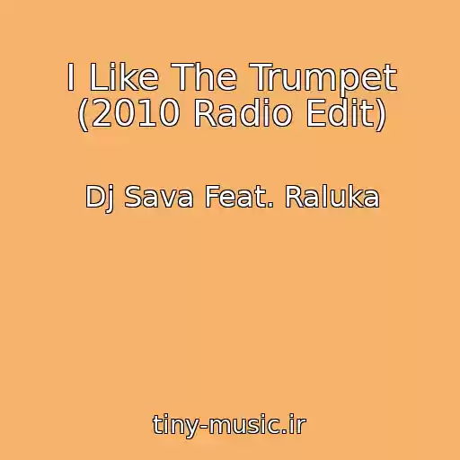 کاور آهنگ I Like The Trumpet (2010 Radio Edit) از Dj Sava Feat. Raluka