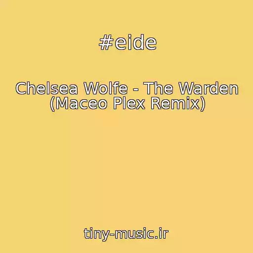 کاور آهنگ #eide از Chelsea Wolfe - The Warden (Maceo Plex Remix)