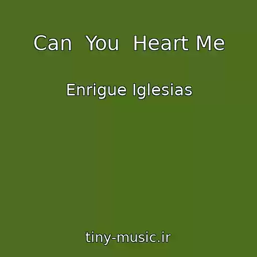 کاور آهنگ Can  You  Heart Me از Enrigue Iglesias