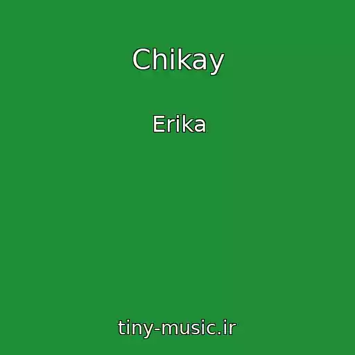 کاور آهنگ Chikay از Erika