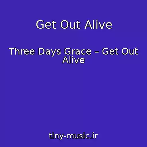 کاور آهنگ Get Out Alive از Three Days Grace – Get Out Alive