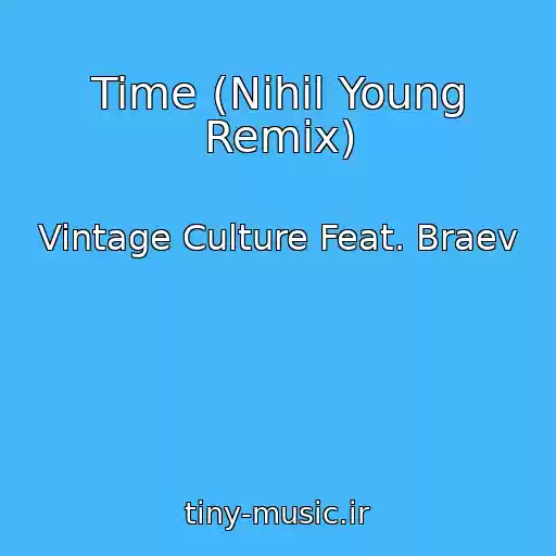 کاور آهنگ Time (Nihil Young Remix) از Vintage Culture Feat. Braev