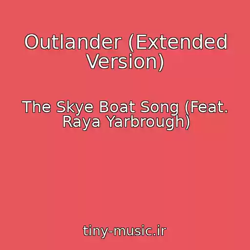 کاور آهنگ Outlander (Extended Version) از The Skye Boat Song (Feat. Raya Yarbrough)