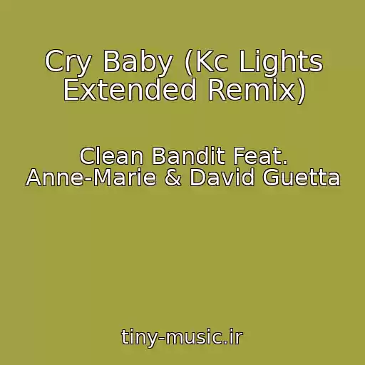 کاور آهنگ Cry Baby (Kc Lights Extended Remix) از Clean Bandit Feat. Anne-Marie & David Guetta
