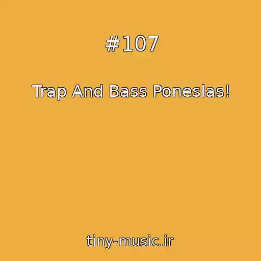 کاور آهنگ #107 از Trap And Bass Poneslas!