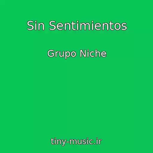 کاور آهنگ Sin Sentimientos از Grupo Niche