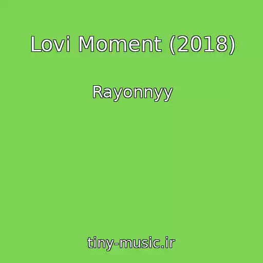 کاور آهنگ Lovi Moment (2018) از Rayonnyy