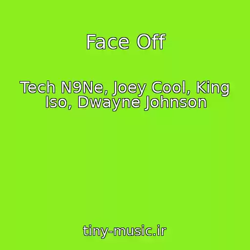 کاور آهنگ Face Off از Tech N9Ne, Joey Cool, King Iso, Dwayne Johnson