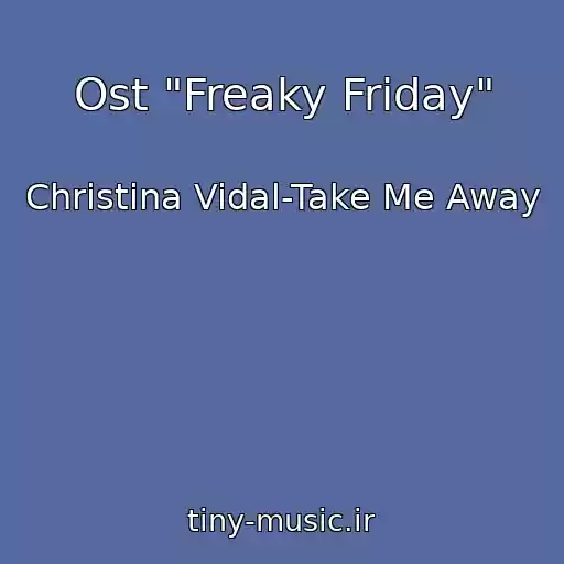 کاور آهنگ Ost "Freaky Friday" از Christina Vidal-Take Me Away