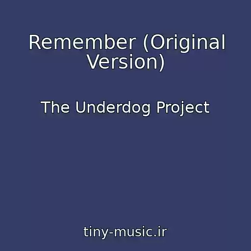 کاور آهنگ Remember (Original Version) از The Underdog Project