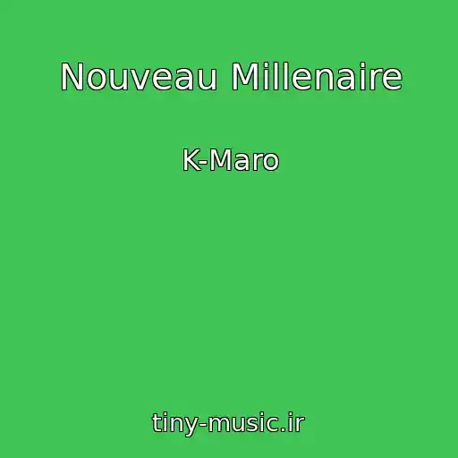 کاور آهنگ Nouveau Millenaire از K-Maro