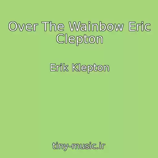 کاور آهنگ Over The Wainbow Eric Clepton از Erik Klepton