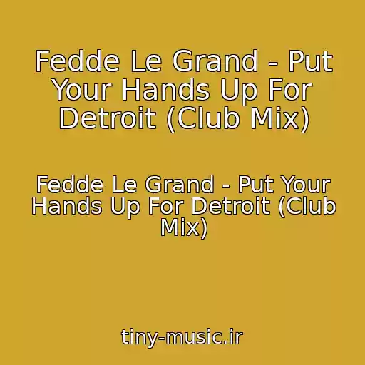 کاور آهنگ Fedde Le Grand - Put Your Hands Up For Detroit (Club Mix) از Fedde Le Grand - Put Your Hands Up For Detroit (Club Mix)