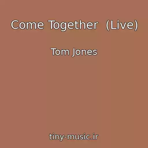 کاور آهنگ Come Together  (Live) از Tom Jones