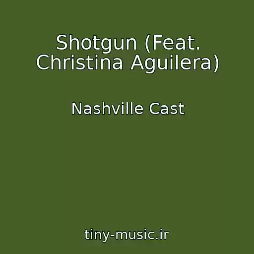 کاور آهنگ Shotgun (Feat. Christina Aguilera) از Nashville Cast