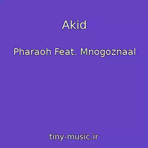 کاور آهنگ Akid از Pharaoh Feat. Mnogoznaal