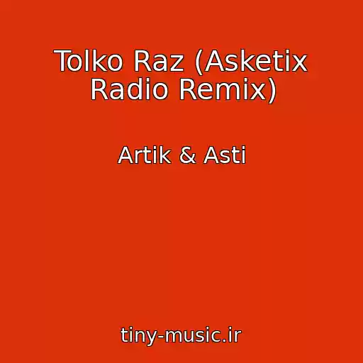 کاور آهنگ Tolko Raz (Asketix Radio Remix) از Artik & Asti