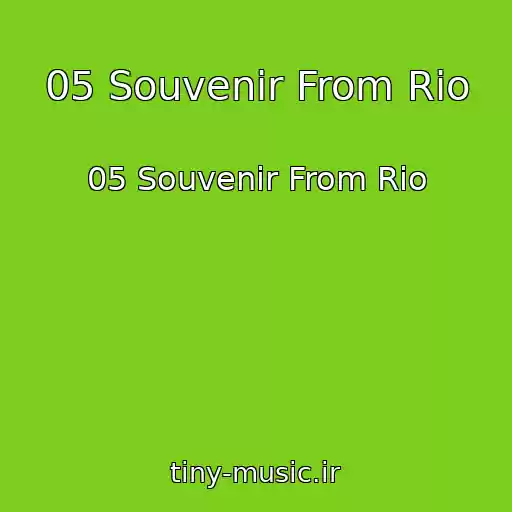 کاور آهنگ 05 Souvenir From Rio از 05 Souvenir From Rio