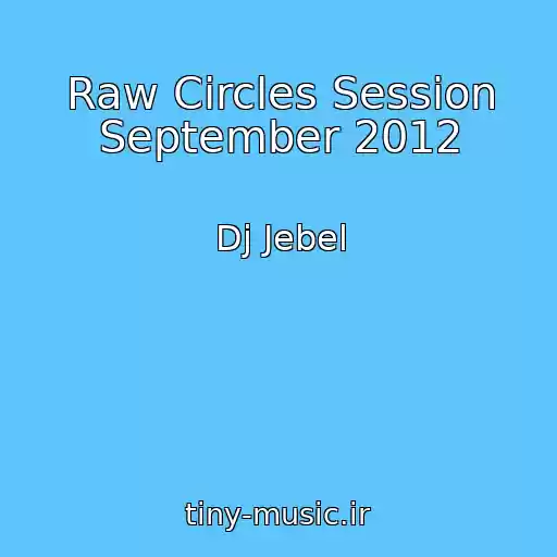 کاور آهنگ Raw Circles Session September 2012 از Dj Jebel