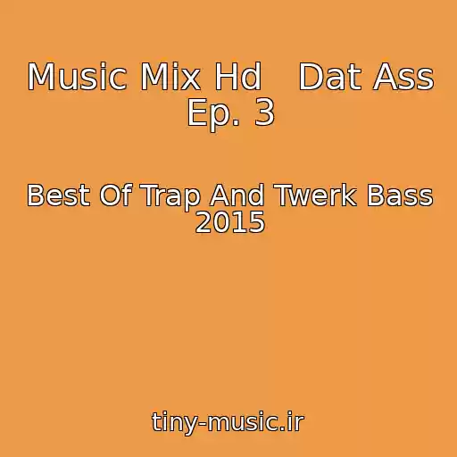 کاور آهنگ Music Mix Hd   Dat Ass Ep. 3 از Best Of Trap And Twerk Bass 2015