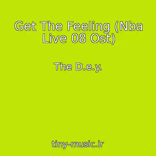 کاور آهنگ Get The Feeling (Nba Live 08 Ost) از The D.e.y.
