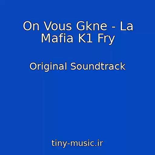 کاور آهنگ On Vous Gkne - La Mafia K1 Fry از Original Soundtrack