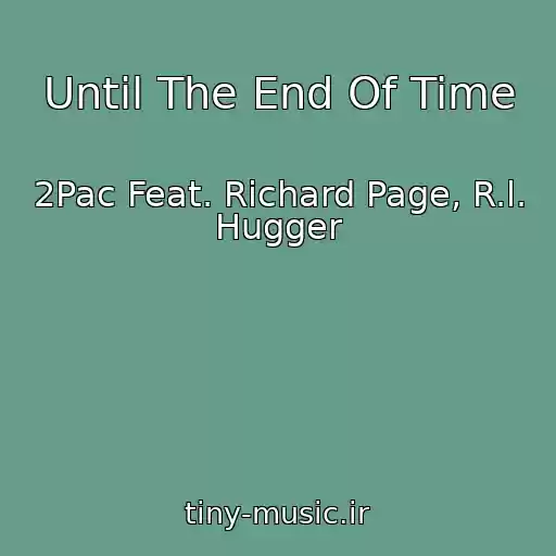 کاور آهنگ Until The End Of Time از 2Pac Feat. Richard Page, R.l. Hugger