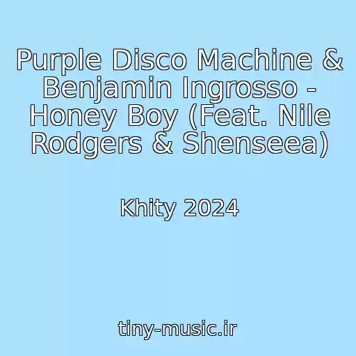 کاور آهنگ Purple Disco Machine & Benjamin Ingrosso - Honey Boy (Feat. Nile Rodgers & Shenseea) از Khity 2024