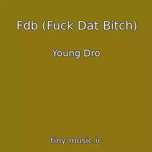 کاور آهنگ Fdb (Fuck Dat Bitch) از Young Dro