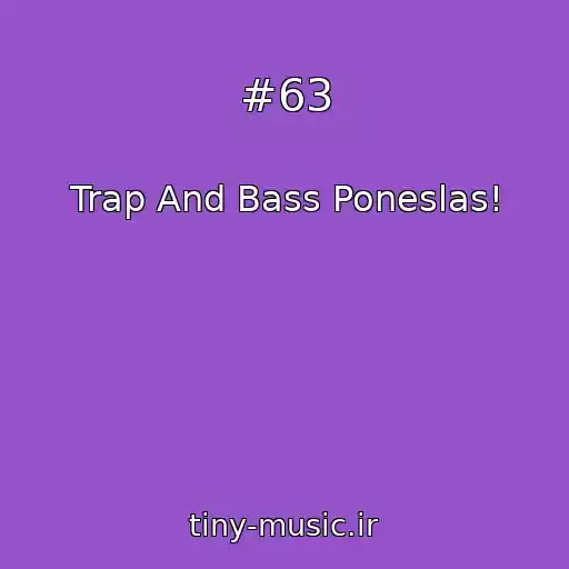 کاور آهنگ #63 از Trap And Bass Poneslas!