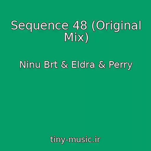 کاور آهنگ Sequence 48 (Original Mix) از Ninu Brt & Eldra & Perry