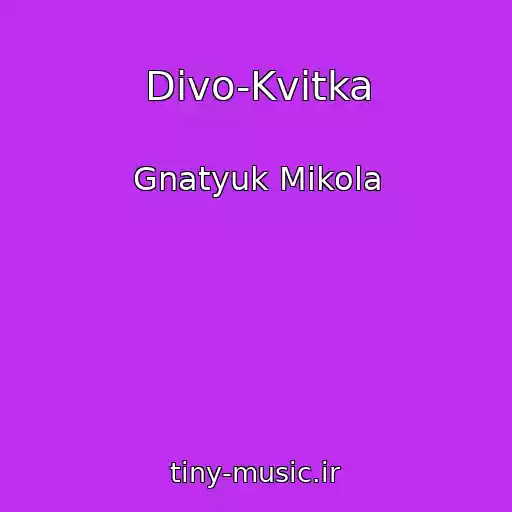 کاور آهنگ Divo-Kvіtka از Gnatyuk Mikola