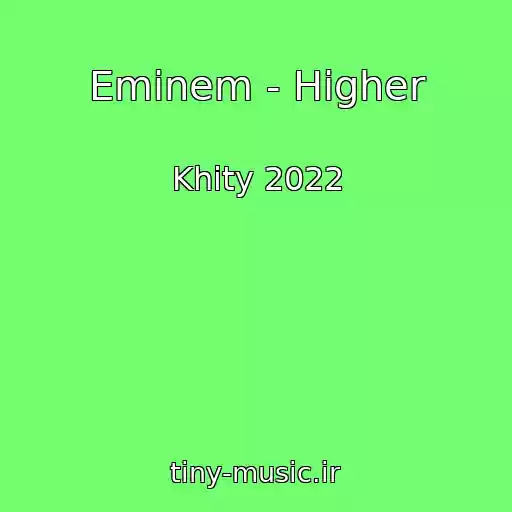 کاور آهنگ Eminem - Higher از Khity 2022