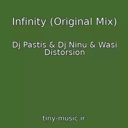 کاور آهنگ Infinity (Original Mix) از Dj Pastis & Dj Ninu & Wasi Distorsion