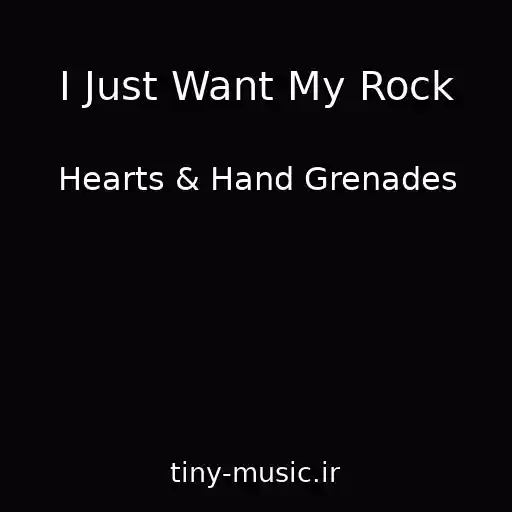 کاور آهنگ I Just Want My Rock از Hearts & Hand Grenades