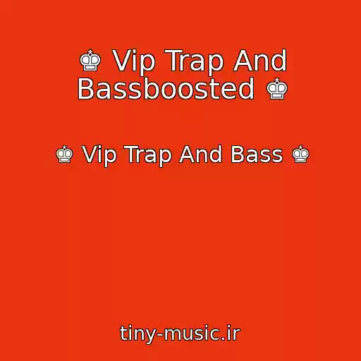 کاور آهنگ ♚ Vip Trap And Bassboosted ♚ از ♚ Vip Trap And Bass ♚