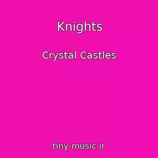 کاور آهنگ Knights از Crystal Castles