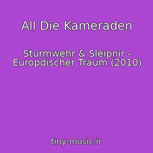 کاور آهنگ All Die Kameraden از Sturmwehr & Sleipnir - Europdischer Traum (2010)