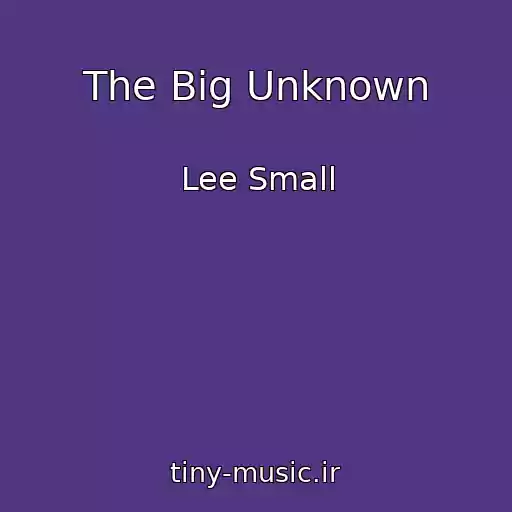 کاور آهنگ The Big Unknown از Lee Small
