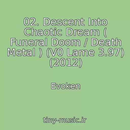 کاور آهنگ 02. Descent Into Chaotic Dream ( Funeral Doom / Death Metal ) (V0 Lame 3.97) (2012) از Evoken