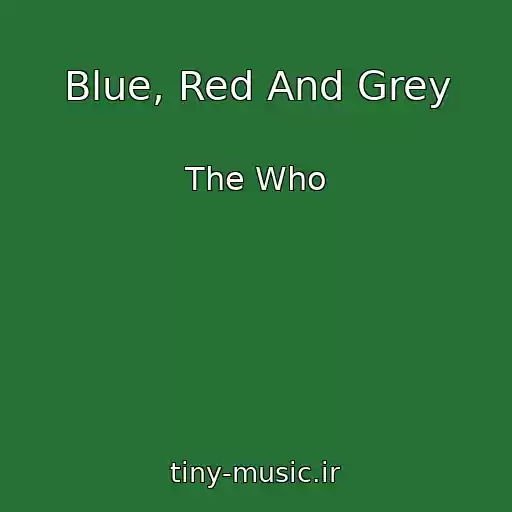 کاور آهنگ Blue, Red And Grey از The Who