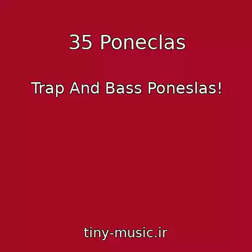 کاور آهنگ 35 Poneclas از Trap And Bass Poneslas!