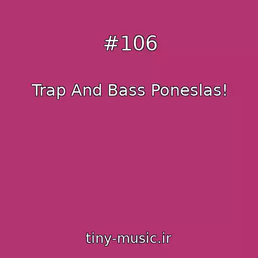 کاور آهنگ #106 از Trap And Bass Poneslas!