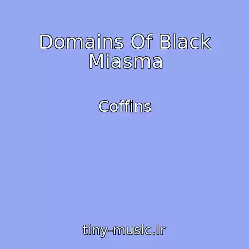 کاور آهنگ Domains Of Black Miasma از Coffins